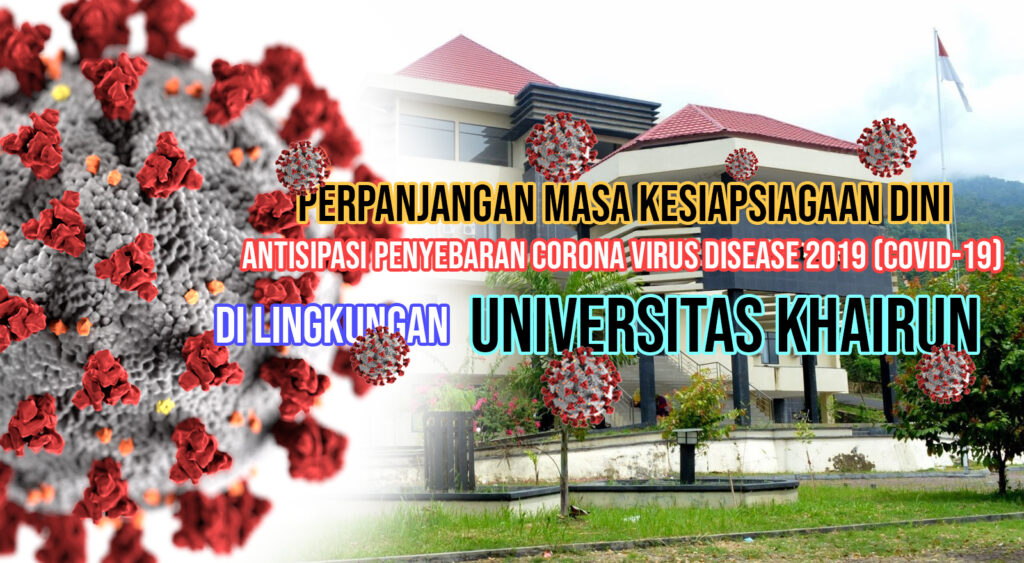 PERPANJANGAN MASA KESIAPSIAGAAN DINI ANTISIPASI PENYEBARAN CORONA VIRUS DISEASE 2019 (COVID-19) DI LINGKUNGAN UNIVERSITAS KHAIRUN